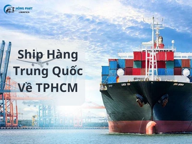 Dịch vụ ship hàng Trung Quốc về TPHCM Uy tín, giá rẻ, nhanh chóng