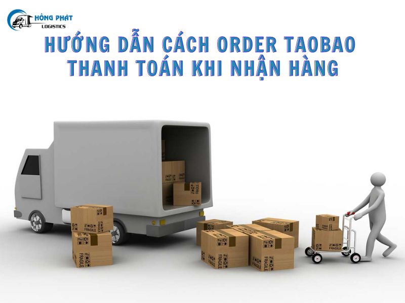 Hướng dẫn cách order Taobao thanh toán khi nhận hàng