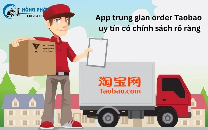 Lựa chọn app vận chuyển Taobao có những chính sách rõ ràng