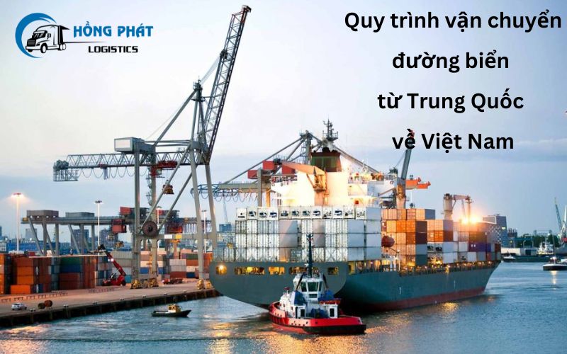 Quy trình vận chuyển hàng Trung Quốc về Việt Nam nhanh chóng và chuẩn xác