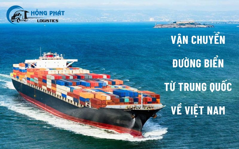 Giá cước, quy trình vận chuyển đường biển từ Trung Quốc về Việt Nam cập nhật 2024