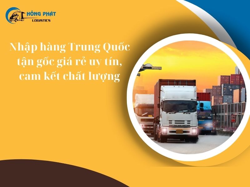 Nhập hàng Trung Quốc tận gốc, giá rẻ uy tín, cam kết chất lượng