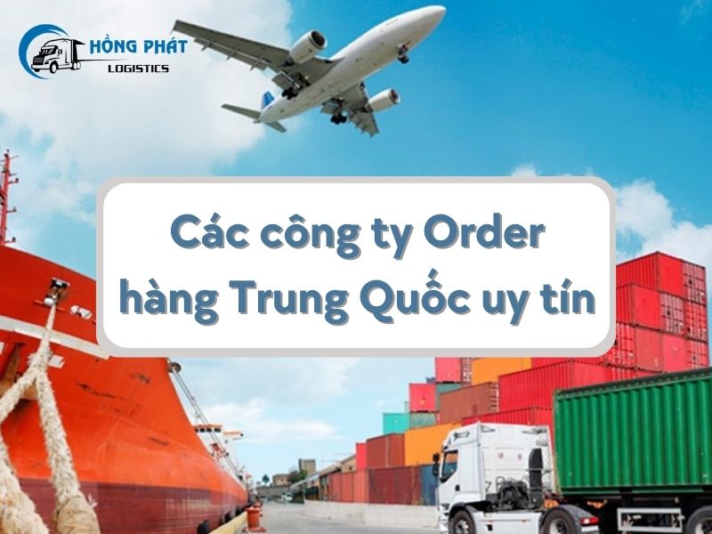 Top 8 công ty order hàng Trung Quốc uy tín, giá rẻ nhất Việt Nam hiện nay