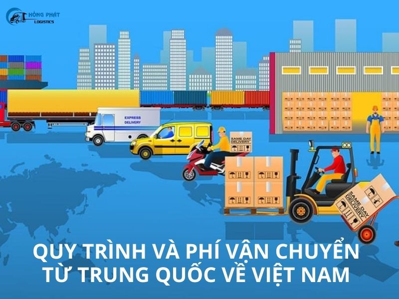 Quy trình và phí vận chuyển từ Trung Quốc về Việt Nam chi tiết nhất 2024