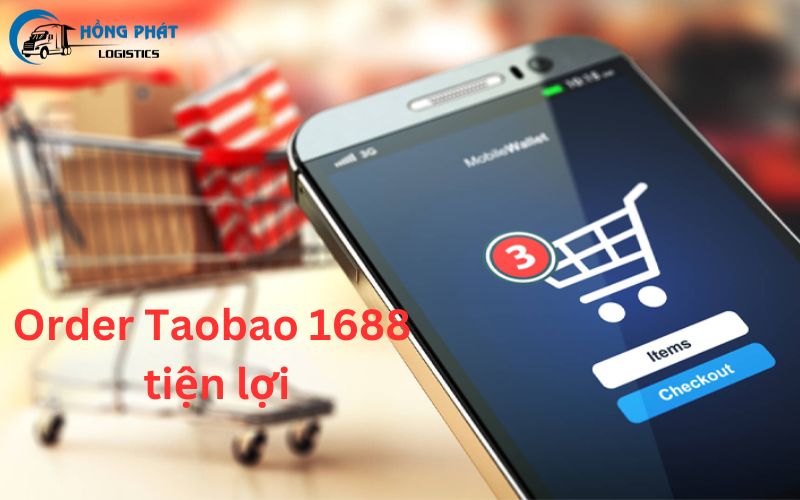 Order Taobao 1688 tiện ích, tiết kiệm chi phí và thời gian