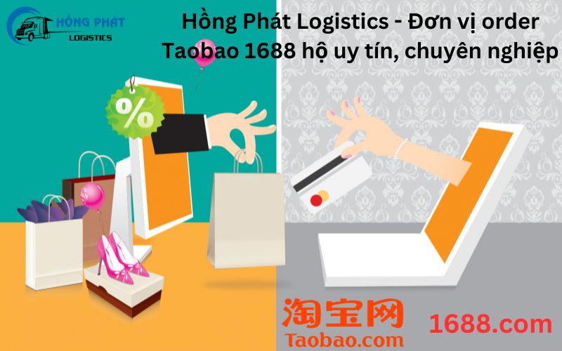Hồng Phát Logistics - Đơn vị order Taobao 1688 hộ uy tín, chuyên ng