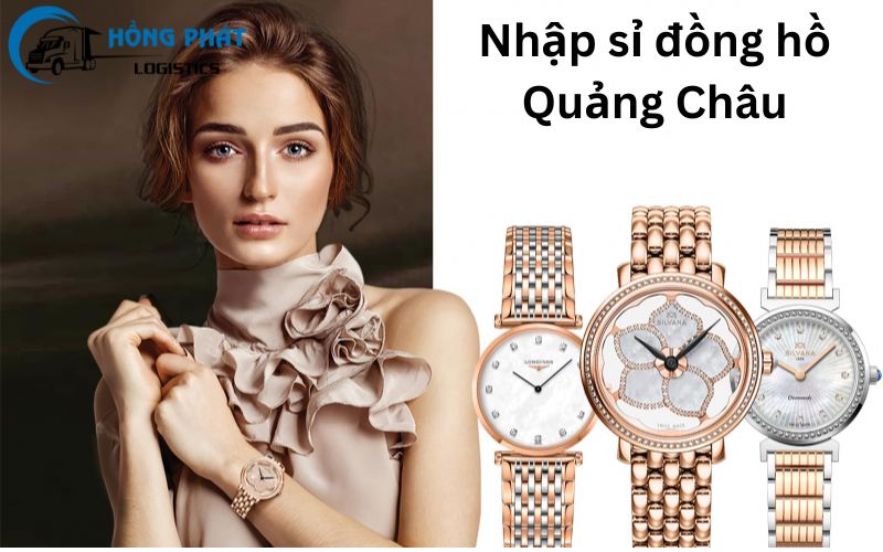 Share 4+ nguồn nhập sỉ đồng hồ Quảng Châu mẫu đẹp, chất lượng nhất