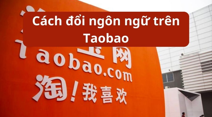 đổi ngôn ngữ trên Taobao