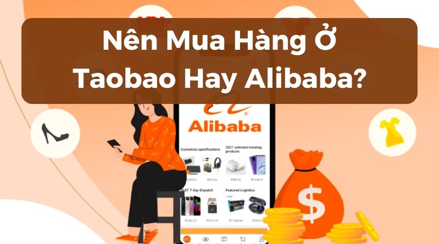Nên Mua Hàng Ở Taobao Hay Alibaba?