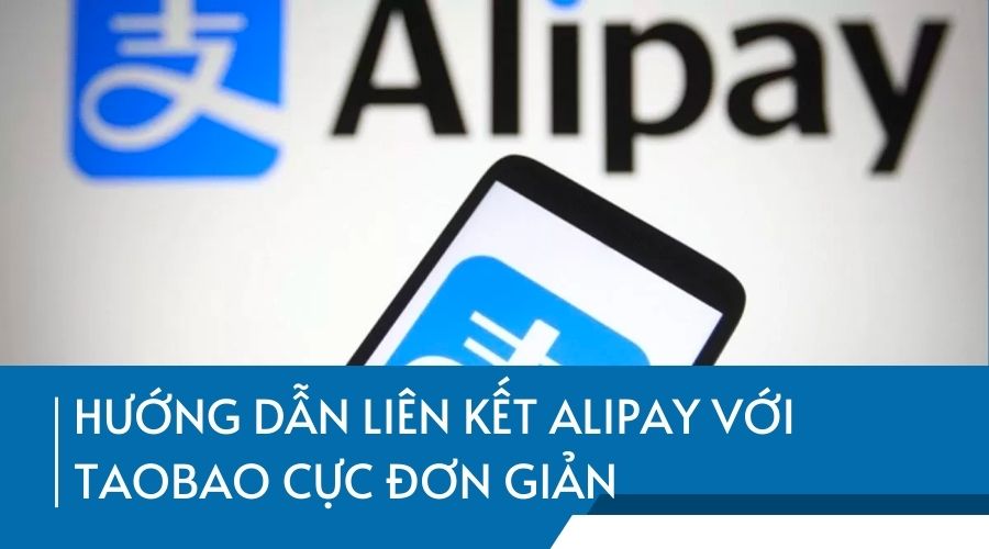 Hướng dẫn liên kết Alipay với Taobao trong 1 nốt nhạc