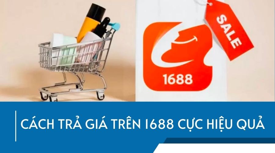 Cách trả giá trên 1688 cực hiệu quả